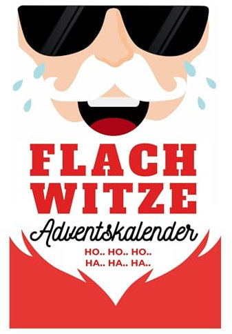 Flachwitze Adventskalender: 24 Tage Lachgarantie im Advent! Das perfekte Geschenk für Männer, Frauen und Erwachsene mit Humor