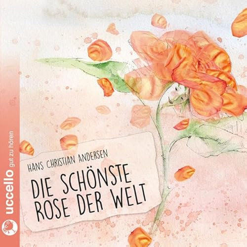 Die schönste Rose der Welt: Blumen-Märchen von H. Chr. Andersen