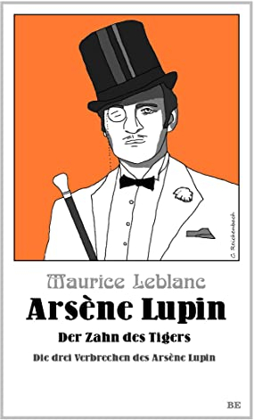 Arsène Lupin - Der Zahn des Tigers: Die drei Verbrechen des Arsène Lupin (Die Abenteuer des Arsène Lupin)