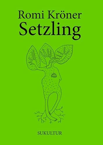 Setzling: oder: Ein Mensch geht zum Wald, eine Pflanze zu werden (2025) (Die grüne Reihe)