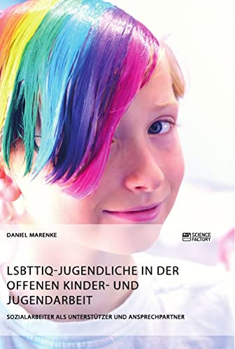 LSBTTIQ-Jugendliche in der Offenen Kinder- und Jugendarbeit: Sozialarbeiter als Unterstützer und Ansprechpartner