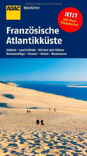 ADAC Reiseführer Französische Atlantikküste: Top-Sehenswürdigkeiten, Städte und Dörfer, Naturschätze, Museen, Ausgehtipps, Hotels und Restaurants. Mit Max-Klappkarten