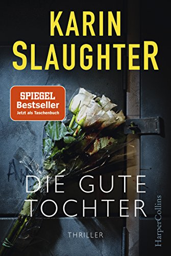 Die gute Tochter: Thriller | Der 2. Stand-Alone-Roman der SPIEGEL-Bestsellerautorin – »DIE GUTE TOCHTER ist ihr ambitioniertester, ihr emotionalster – ... Patterson, New-York-Times-Bestsellerautor