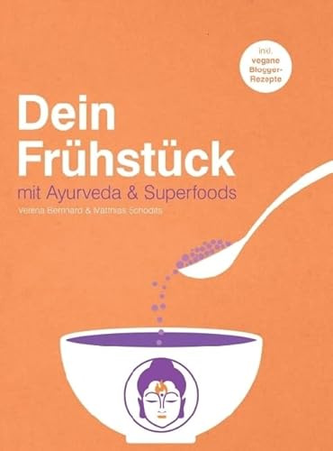 Dein Frühstück: mit Ayurveda & Superfoods