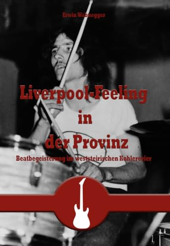 Liverpool-Feeling in der Provinz: Beatbegeisterung im weststeirischen Kohlerevier
