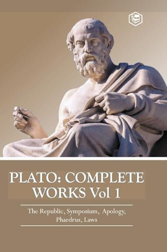 Plato: Complete Works Vol 1 (The Republic, Symposium, Apology, Phaedrus & Laws)