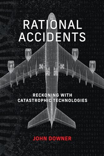Rational Accidents: Reckoning with Catastrophic Technologies (Inside Technology)