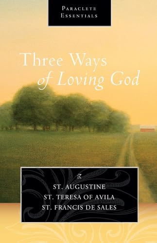 Three Ways of Loving God (Paraclete Essentials)