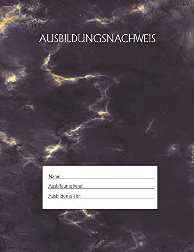 Ausbildungsnachweis: Berichtsheft Ausbildung / Ausbildungsnachweisheft täglich/wöchentlich / ausreichend für 1 Lehrjahr / 1Woche je Seite/ Montag bis Sonntag / Motiv Schwarz Marmor