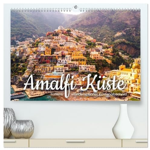 Amalfi Küste - Italiens wunderschöner Küstenabschnitt. (hochwertiger Premium Wandkalender 2026 DIN A2 quer), Kunstdruck in Hochglanz: Amalfi, Atrani, Praiano und Co. (CALVENDO Orte)