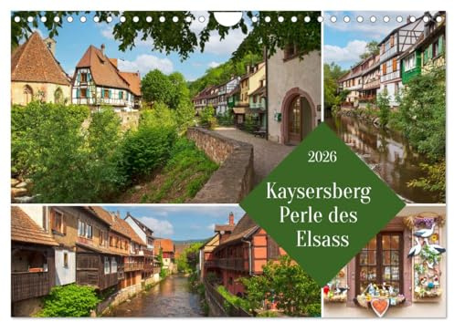 Kaisersberg Perle des Elsass (Wandkalender 2026 DIN A4 quer), CALVENDO Monatskalender: Romantiktrip im Herzen des Elsass (CALVENDO Orte)