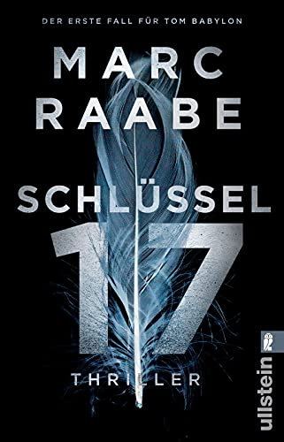 Schlüssel 17: Thriller | Auftakt der großen Thriller-Bestseller-Serie um Tom Babylon (Tom-Babylon-Serie, Band 1)