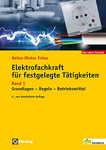 Elektrofachkraft für festgelegte Tätigkeiten Band 1: Grundlagen - Regeln - Betriebsmittel (de-Fachwissen)