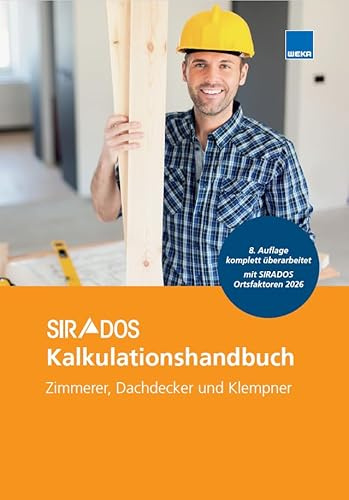 SIRADOS Kalkulationshandbuch 2026 - Zimmerer, Dachdecker, Klempner: Das praktische Nachschlagewerk für die Angebotskalkulation. Mit aktuellen Kalkulationsansätzen!