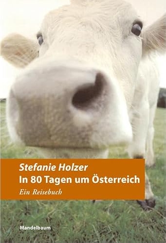 In 80 Tagen um Österreich: Ein Reisebuch