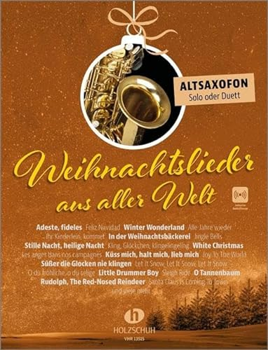 Weihnachtslieder aus aller Welt - Altsaxofon: Die umfassende Sammlung für das Solo-, Duett- oder Gruppenspiel (Überarbeitete Neuauflage 2023)