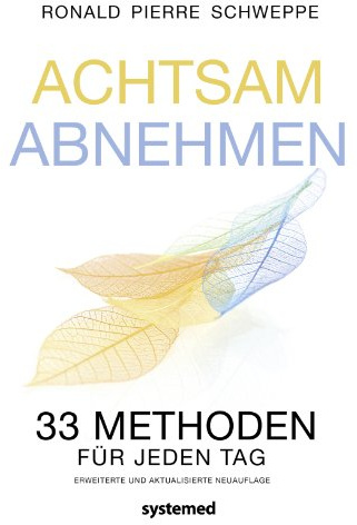 Achtsam abnehmen: 33 Methoden für jeden Tag