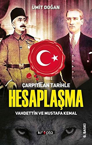 Çarpıtılan Tarihle Hesaplaşma: Vahdettin ve Mustafa Kemal