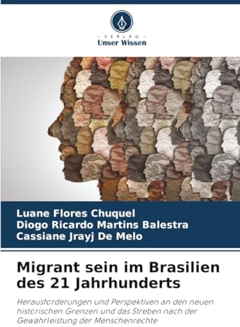 Migrant sein im Brasilien des 21 Jahrhunderts: Herausforderungen und Perspektiven an den neuen historischen Grenzen und das Streben nach der Gewährleistung der Menschenrechte