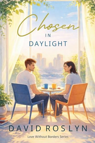 Chosen in Daylight (Love Without Borders, Band 1)