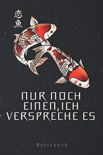 Nur noch einen, Ich verspreche es Notizbuch: Nur noch einen Koi Gartenteich Teich Fischzüchter Karpfen Notizbuch | Notizblock als Geschenk-Idee | 110 Seiten Journal | Liniert, Kladde im A5 Format