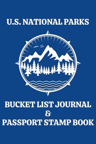U.S. National Parks Bucket List Journal & Passport Stamp Book: 63 National Park Planning Pages with Popular Attractions to Record Your Travel, Wildlife, Camping and Hiking Memories