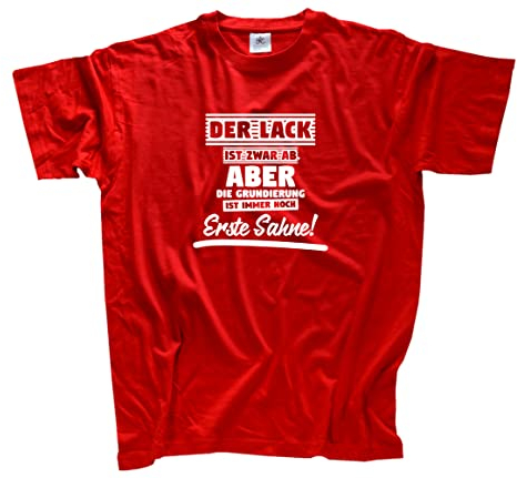 Der Lack ist zwar ab Aber die Grundierung T-Shirt Rot L Klassisch Kurzarm Rundhals