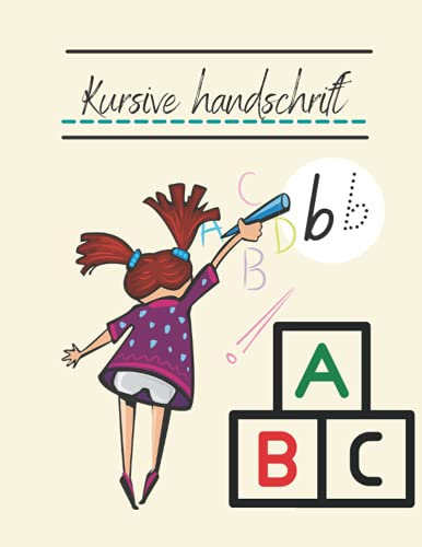 Kursive handschrift: Großartiges Workbook für Kinder Buchstaben Nummern Sätze Linien 79 Seiten+ für Kinder von 3-8 Jahren (German Edition)