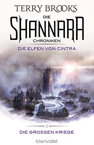 Die Shannara-Chroniken: Die Großen Kriege 2 - Die Elfen von Cintra: Roman