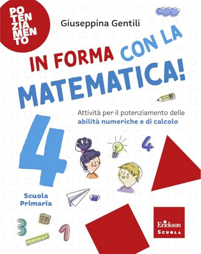 In forma con la matematica. Attività per il potenziamento delle abilità numeriche e di calcolo (Vol. 4)