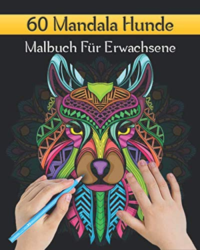 60 Mandala Hunde Malbuch Für Erwachsene: Mandala Malbuch Für Senioren Und Erwachsene Mit Anti-Stress-Wirkung | Schöne Tier-Mandala-Entwürfe für Meditation, Entspannung und Glück