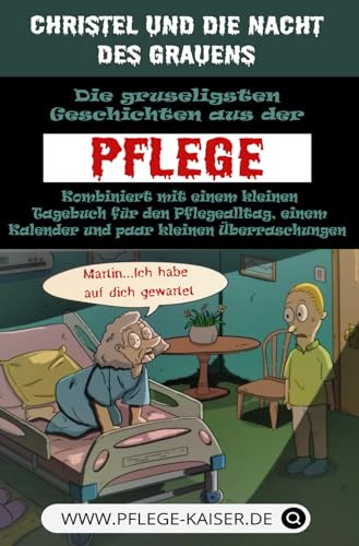 Christel und die Nacht des Grauens: Die gruseligsten Geschichten aus der Pflege