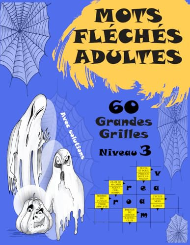 Mots Fléchés Adultes Niveau 3: MOTS FLÉCHÉS GROS CARACTÈRES PLEINE PAGE : 60 grilles niveau 3 avec solutions pour des heures de plaisir et un défi modéré.
