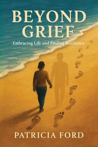 Beyond Grief: Embracing Life and Finding Resilience