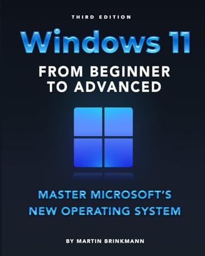 Windows 11 From Beginner to Advanced: Master Microsoft’s new operating system