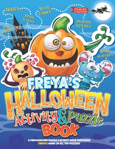 Freya's Halloween Activity & Puzzle Book: A Personalised Puzzle & Activity Book: Over 100 Pages of Fun Halloween Puzzles & Activies for Kids Ages 4-8 ... Halloween Activity Puzzle Books)
