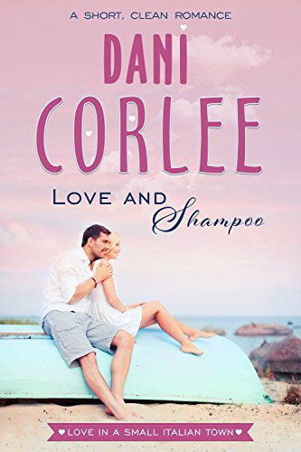 Love and Shampoo: A Short, Clean Romance (Love in a Small Italian Town Book 2) (English Edition)