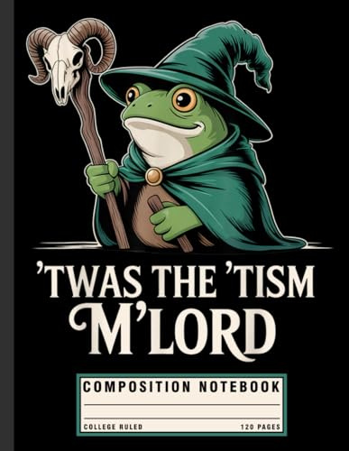 Funny Frog Meme Composition Notebook: Wizard Frog with “’Twas the ’Tism M’Lord” Design, Autism Awareness Journal for Teens, Meme Lovers, and Neurodiverse Supporters