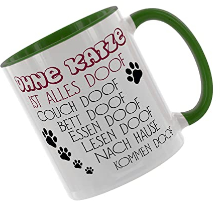 Ohne Katze ist alles doof - Kaffeetasse mit Motiv, Tasse mit Druck, auch individuell mit Spruch, Foto, Wunschtext, Wunschname (Grün)
