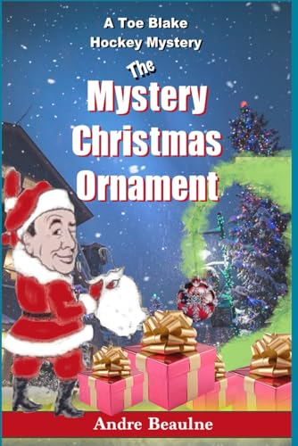 The Mystery Christmas Ornament: A Toe Blake Hockey Mystery