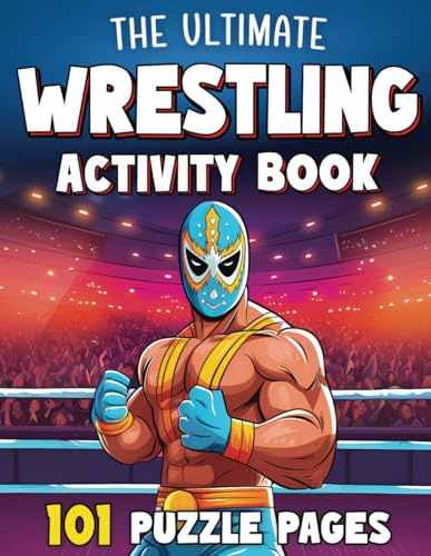 The Ultimate Wrestling Activity Book for Kids & Teens: 101 Wrestling Puzzle Pages with Wordsearch, Crossword, Spot the Difference, Coloring & More