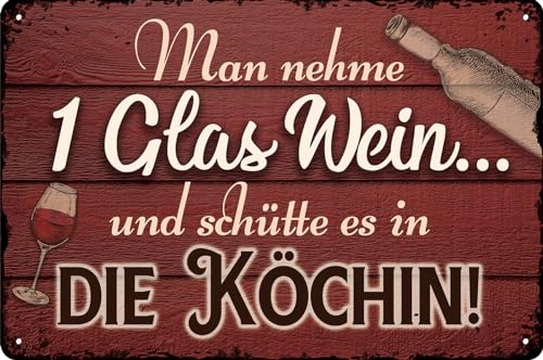 Wetterfestes 30 x 20 cm Blechschild – Wein und Vino Schild für Sammler und Genießer – lustiger Spruch – „Man nehme ein Glas Wein und schütte es in die Köchin“
