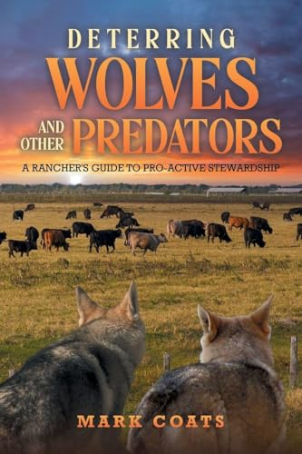 Deterring Wolves and Other Predators: A Rancher's Guide to Pro-Active Stewardship