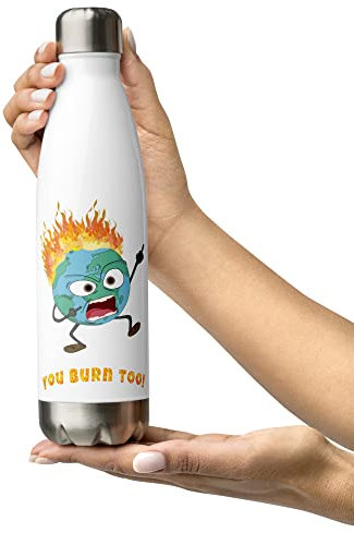 You burn too! - Stainless Steel Water Bottle