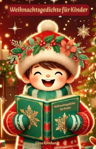 Weihnachtsgedichte für Kinder: 62 Moderne Weihnachtsgedichte zum Vortragen oder Vorlesen in der Weihnachtszeit