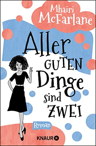 Aller guten Dinge sind zwei: Roman | Very charming, very british: Mhairi McFarlanes romantische Komödien erobern Herzen