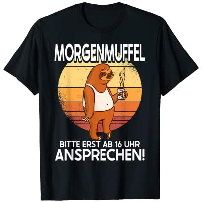Morgenmuffel Bitte Erst Ab 16 Uhr Ansprechen Lustig Faultier T-Shirt