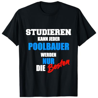 Lustiger Spruch Poolbauer, Swimmingpool, Pool Geschenkidee T-Shirt