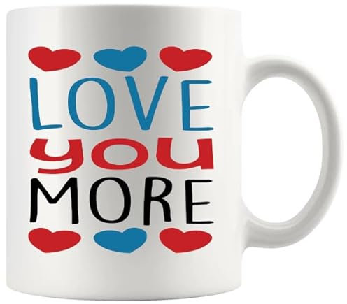 Love You More Mug v2 Funny Coffee Mug Love Lover Valentine Designs
