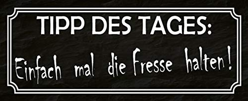 AGDeko® Blechschild 27x10 cm Tipp des Tages Einfach mal die Fresse Halten Lustig Leben Gefühl